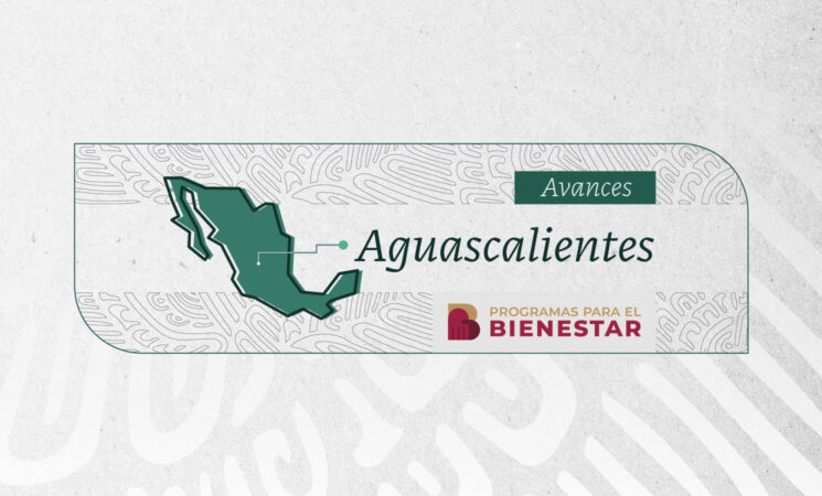 Programas para el Bienestar en Aguascalientes: 122 mil pensiones y 68 mil becas