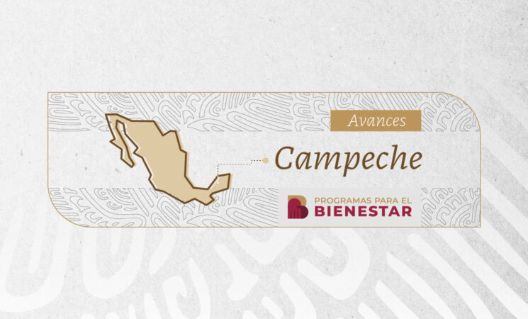 Programas para el Bienestar en Campeche: presupuesto en beneficio de la gente y no del gobierno